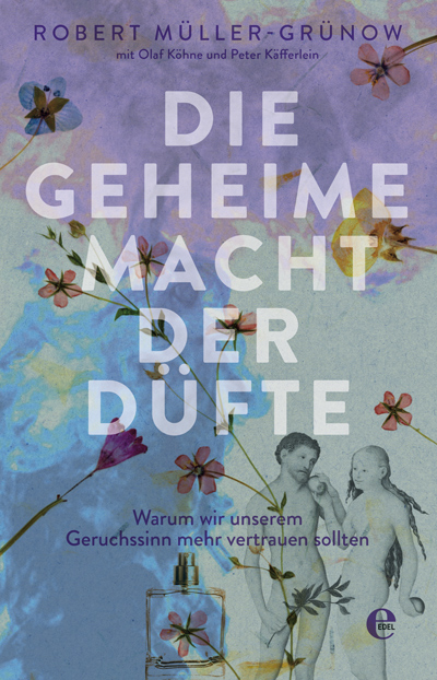 Buchcover von „Die geheime Macht der Düfte“.